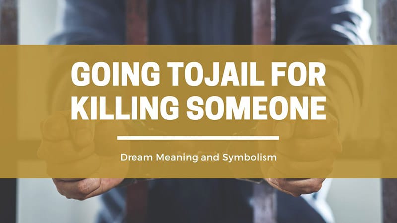 going to jail for killing someone dream